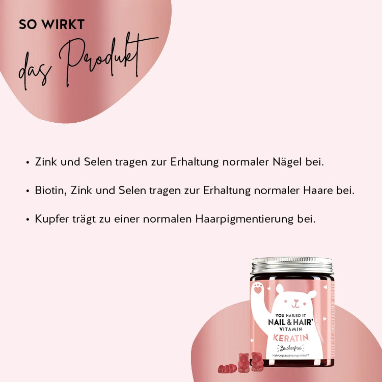 You Nailed it Nail & Hair Vitamin mit Keratin von Bears with Benefits: Zink und Selen tragen zur Erhaltung normaler Nägel bei, Biotin, Zink und Selen tragen zur Erhaltung normaler Haare bei, Kupfer trägt zu einer normalen Haarpigmentierung bei.